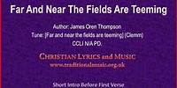 Far And Near The Fields Are Teeming - Hymn Lyrics & Music