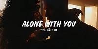 Y.V.E. 48 - Alone With You (feat. Loé) [Lyrics]