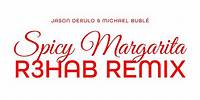 Jason Derulo, Michael Bublé - Spicy Margarita (R3HAB Remix) (Official Visualizer)