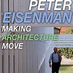 Peter Eisenman: Making Architecture Move1