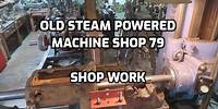 Steam Powered Machine Shop 79 Shop Work