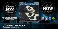 Johnny Mercer - Someday, Sweetheart