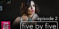 Chloe | five by five - Episode 2
