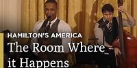 The Room Where it Happens | Hamilton's America | Great Performances on PBS