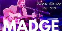 Stephen Bishop: Madge (Live, 2019)