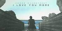 Chord Overstreet - I Love You More