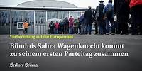 Bündnis Sahra Wagenknecht kommt zu seinem ersten Parteitag in Berlin zusammen