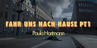 Paula Hartmann - Fahr uns nach Hause PT 1 & 2 (Offizielles Musikvideo)