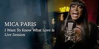Mica Paris - I Want To Know What Love Is (Live Session)