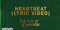 Heartbeat (From the Lyle, Lyle Crocodile Original Motion Picture Soundtrack / Lyric Video)